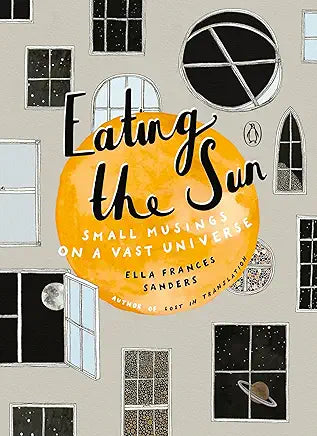 Eating the Sun: Small Musings on a Vast Universe (NEW) / by Ella Frances Sanders