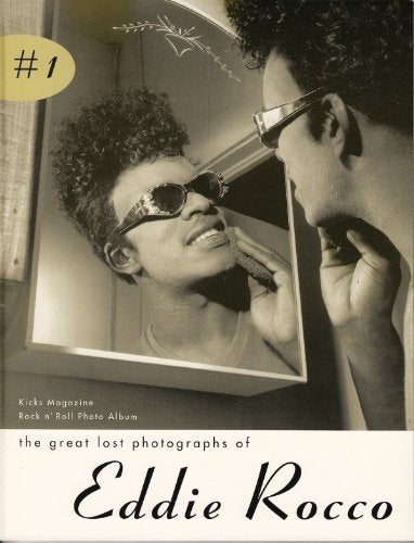 The great lost photographs of Eddie Rocco (Kicks Magazine Rock n' Roll Photo Album) / Rocco, Eddie