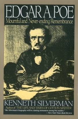 Edgar A. Poe: Mournful and Never-ending Remembrance / Kenneth Silverman