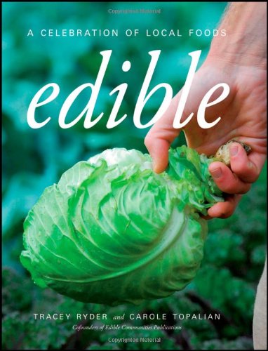 Edible: A Celebration of Local Foods / Ryder, Tracey, Topalian, Carol