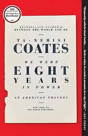 We Were Eight Years in Power: An American Tragedy / Ta-Nehisi Coates