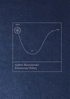 Andrei Monastyrski: Elementary Poetry / Andrei Monastyrski
