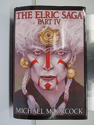 The Elric Saga: Part IV (The Dreamthief's Daughter; The Skrayling Tree; The White Wolf's Son) / Moorcock, Michael