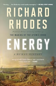 Energy: A Human History / Rhodes, Richard