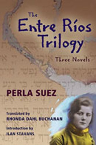 The Entre Rios Trilogy: Three Novels (Jewish Latin America Series) / Suez, Perla