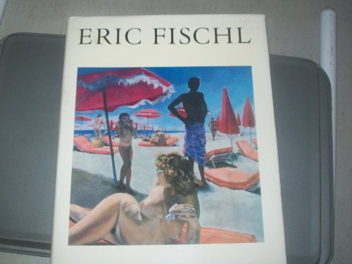 Eric Fischl / essay by Peter Schjeldahl, edited by David Whitney