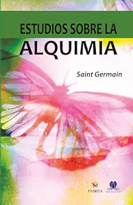 Estudios sobre la alquimia: La ciencia de la autotransformación / Maestro Saint Germain