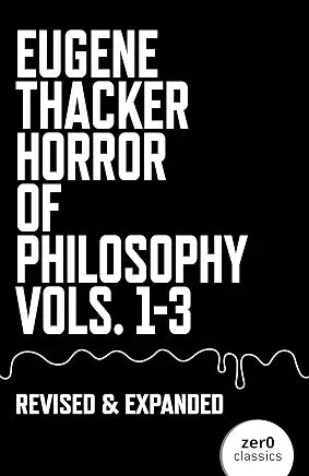 Horror of Philosophy: Vols. 1-3 by Eugene Thacker (NEW)