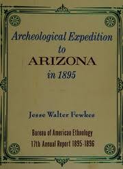 Archeological Expedition to Arizona in 1895 / Jesse Walter Fewkes