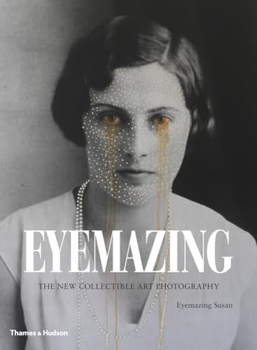 Eyemazing: The New Collectible Art Photography / Eyemazing Susan