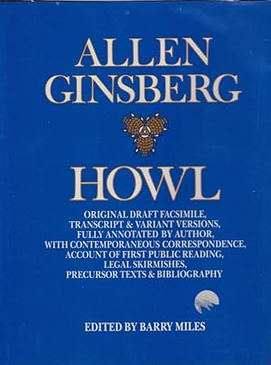 Howl: Original Draft Facsimile, Transcript & Variant Versions, Fully Annotated by Author / Allen Ginsberg; edited by Barry Miles