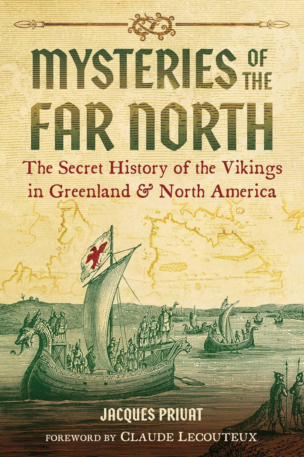 Mysteries of the Far North: The Secret History of the Vikings in Greenland and North America / Jacques Priuat