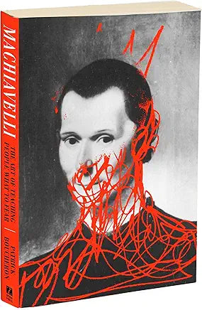 Machiavelli: The Art of Teaching People What to Fear by Patrick Boucheron and Willard Wood