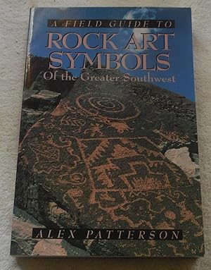 A Field Guide to Rock Art Symbols of the Greater Southwest / Alex Patterson