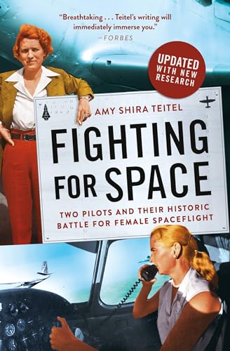 Fighting for Space: Two Pilots and Their Historic Battle for Female Spaceflight / Teitel, Amy Shira
