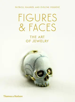 Figures & Faces: The Art of Jewelry / by Patrick Mauries and Evelyne Posseme