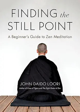 Finding the Still Point: A Beginner's Guide to Zen Meditation / by John Daido Loori