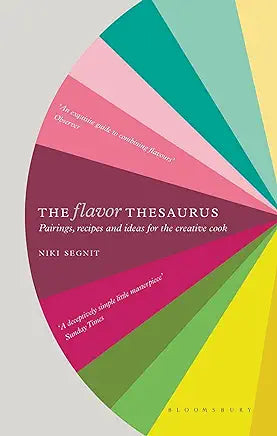 The Flavor Thesaurus (NEW): A Compendium of Pairings, Recipes and Ideas for the Creative Cook by Niki Segnit