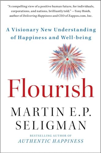 Flourish: A Visionary New Understanding of Happiness and Well-Being / Martin E.P. Seligman