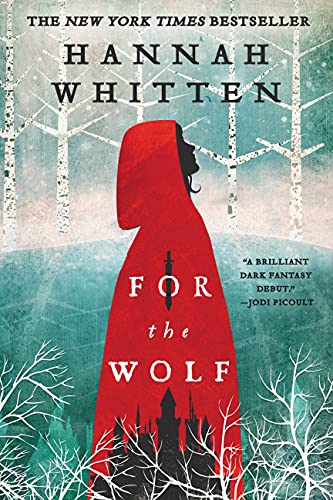 For the Wolf (The Wilderwood, 1) / Hannah Whitten