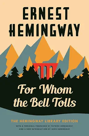 For Whom the Bell Tolls: The Hemingway Library Edition by Ernest Hemingway