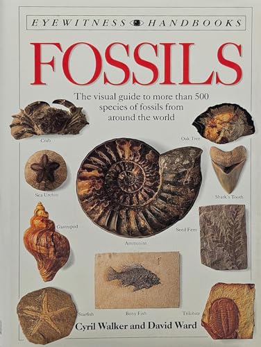 Fossils: The Visual Guide to more than 500 species of fossils from around the world / by Cyril Walker and David Ward