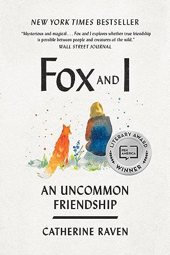 Fox and I: An Uncommon Friendship / Catherine Raven