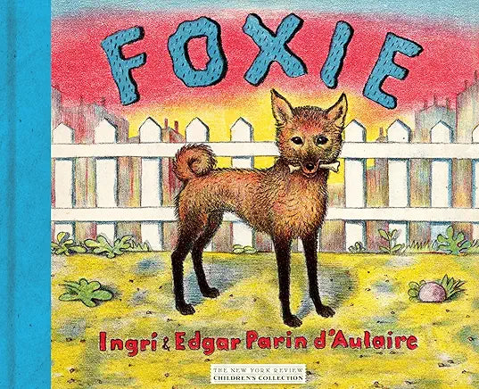 Foxie, The Singing Dog / by Ingri d'Aulaire and Edgar Parin d'Aulaire