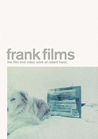Frank Films: The Film and Video Work of Robert Frank Burger-Utzer, Brigitta & Stefan Grissemann
