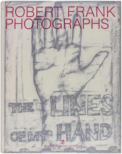 Robert Frank Photographs: The Lines of My Hand