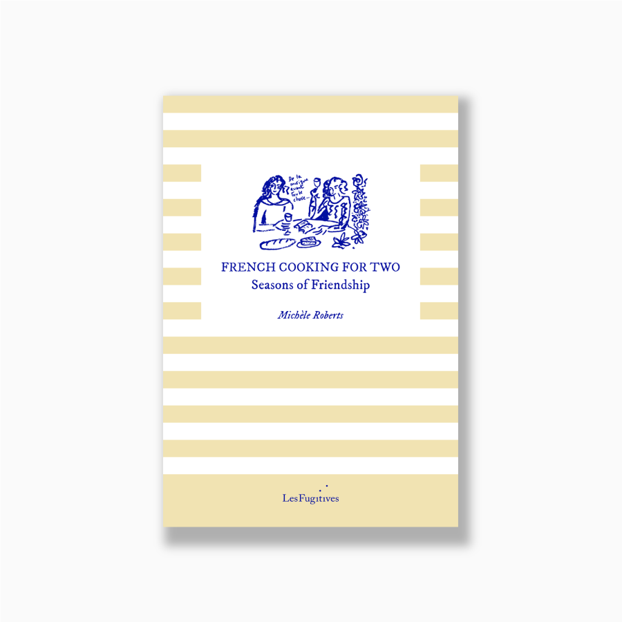 French Cooking for Two: Seasons of Friendship / by Michèle Roberts