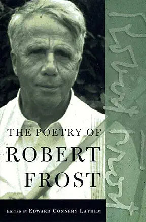 The Poetry of Robert Frost: The Collected Poems / by Robert Frost and Edward Connery Lathem