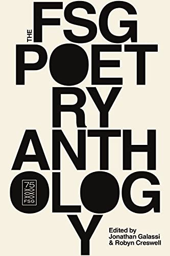 The FSG Poetry Anthology / edited by Jonathan Galassi & Robyn Creswell