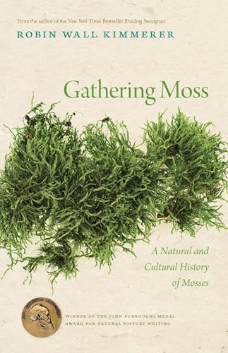 Gathering Moss: A Natural and Cultural History of Mosses / Kimmerer, Robin Wall