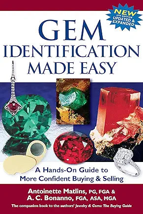 Gem Identification Made Easy (6th Edition): A Hands-On Guide to More Confident Buying & Selling / by Antoinette Matlins PG FGA and Antonio C. Bonanno FGA ASA MGA