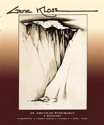 Gene Kloss: An American Printmaker, A Raisonné / A. Eugene Sanchez