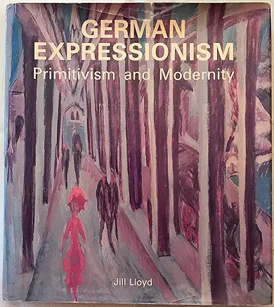 German Expressionism: Primitivism and Modernity / by Jill Lloyd
