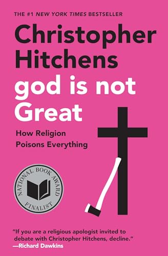 God Is Not Great: How Religion Poisons Everything / Hitchens, Christopher