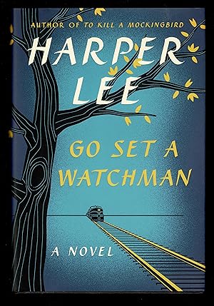 Go Set A Watchman: A Novel / by Harper Lee