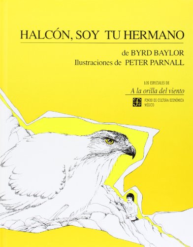 Halcon Soy Tu Hermano (Spanish Edition) (Hawk, I'm Your Brother) / Byrd Baylor