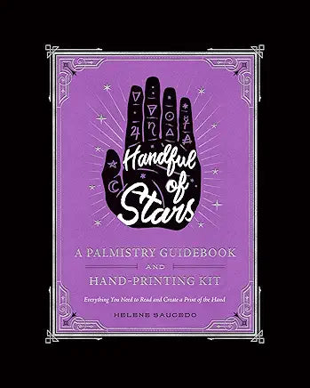 Handful of Stars: A Palmistry Guidebook and Hand-Printing Kit – The Beautifully Illustrated Keepsake Guide to Ancient Hand Analysis / by Helene Saucedo