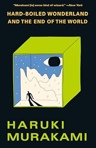 Hard-Boiled Wonderland and the End of the World: A Novel (NEW) / Haruki Murakami