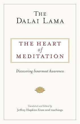 The Heart of Meditation: Discovering Innermost Awareness by The Dalai Lama and Jeffrey Hopkins