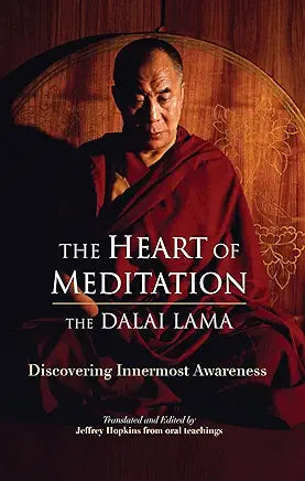 The Heart of Meditation: Discovering Innermost Awareness / by The Dalai Lama and Jeffrey Hopkins