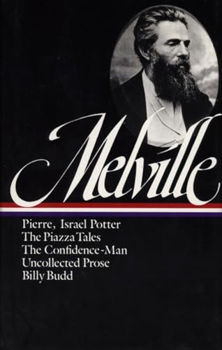 Herman Melville : Pierre, Israel Potter, The Piazza Tales, The Confidence-Man, Tales, Billy Budd (Library of America) / Herman Melville