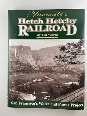 Yosemite's Hetch Hetchy Railroad: San Francisco's Water and Power Project / by Ted Wurm