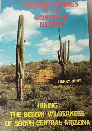 Hidden Trails In The Sonoran Desert by Henry Hunt