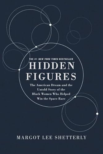 Hidden Figures Illustrated Edition: The American Dream and the Untold Story of the Black Women Mathematicians Who Helped Win the Space Race / Shetterly, Margot Lee