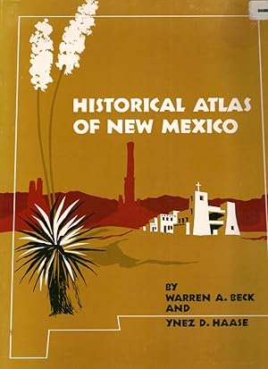 Historical Atlas of New Mexico / by Warren A. Beck and Ynez D. Haase
