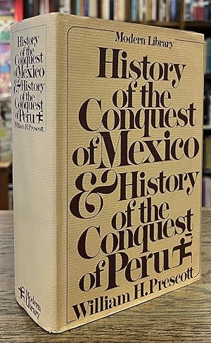History of the Conquest of Mexico and History of the Conquest of Peru / William H. Prescott